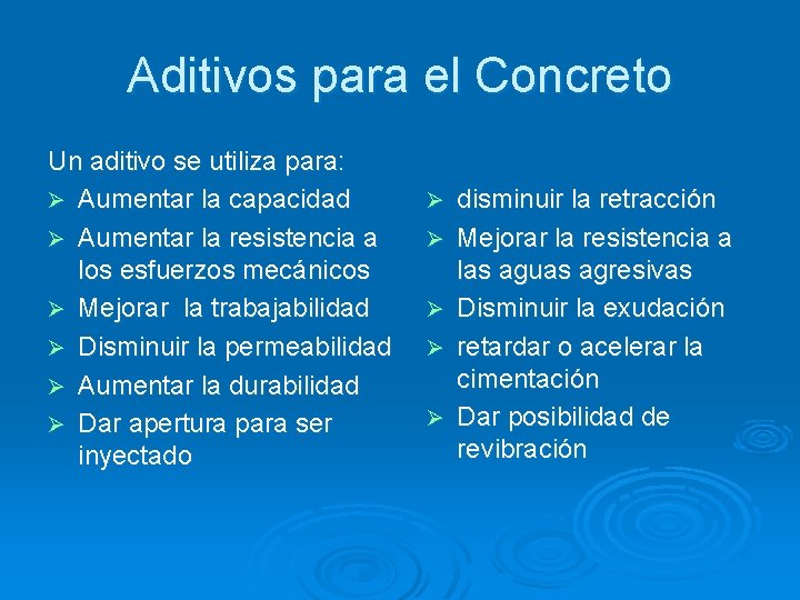 Aditivos para el Concreto Un aditivo se utiliza para: Ø Aumentar la capacidad Ø