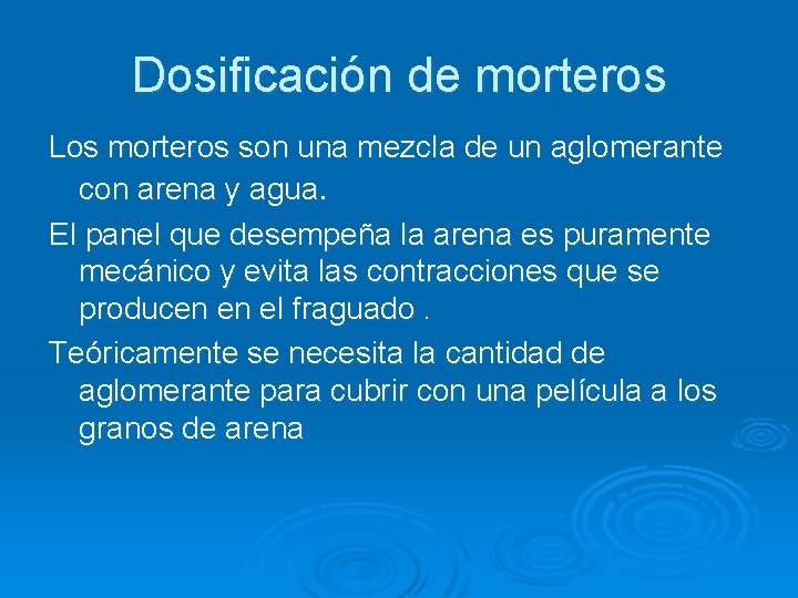 Dosificación de morteros Los morteros son una mezcla de un aglomerante con arena y