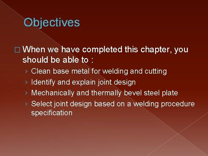 Objectives � When we have completed this chapter, you should be able to :