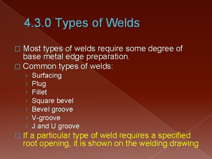 4. 3. 0 Types of Welds Most types of welds require some degree of