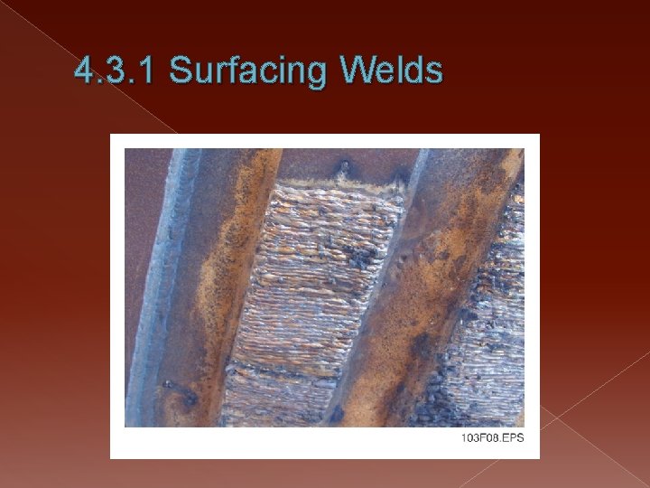 4. 3. 1 Surfacing Welds 