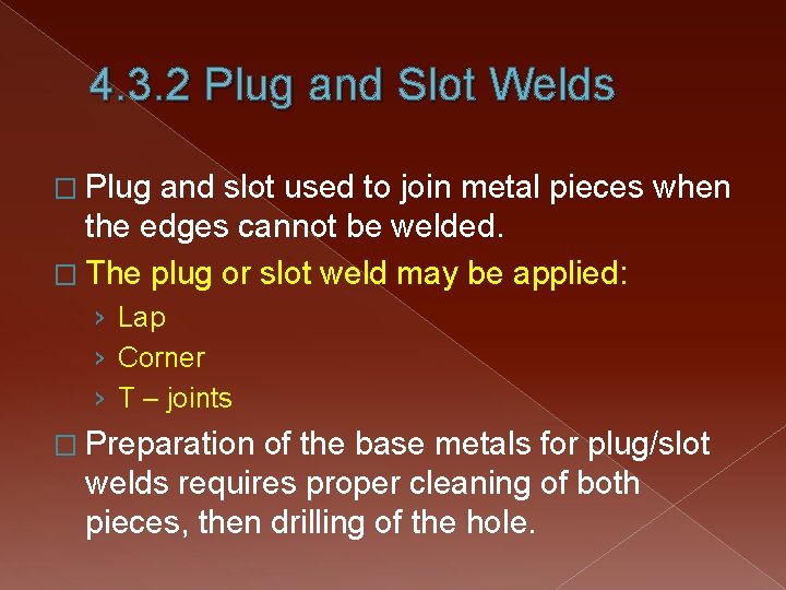 4. 3. 2 Plug and Slot Welds � Plug and slot used to join