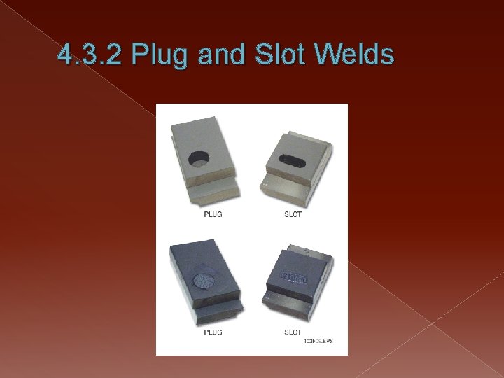 4. 3. 2 Plug and Slot Welds 
