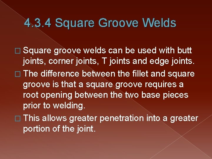 4. 3. 4 Square Groove Welds � Square groove welds can be used with