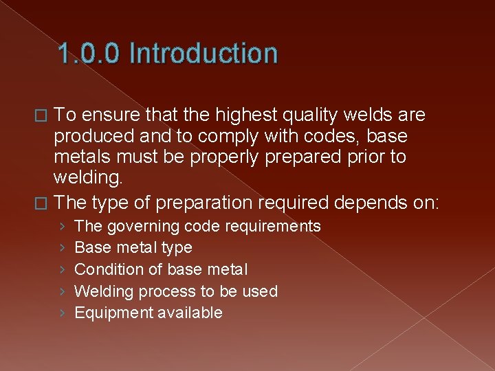1. 0. 0 Introduction To ensure that the highest quality welds are produced and