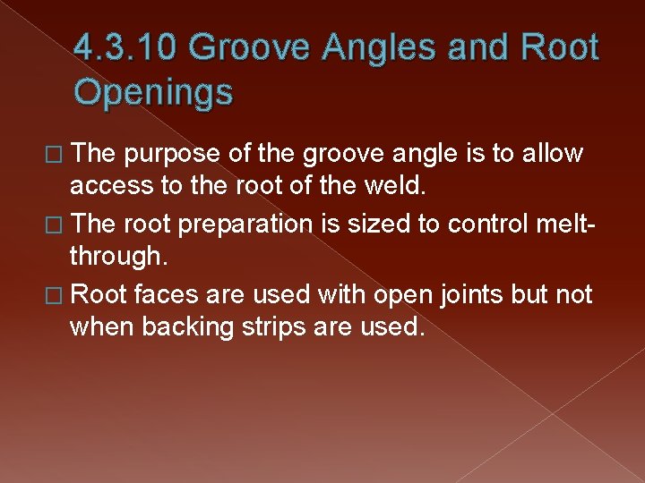 4. 3. 10 Groove Angles and Root Openings � The purpose of the groove