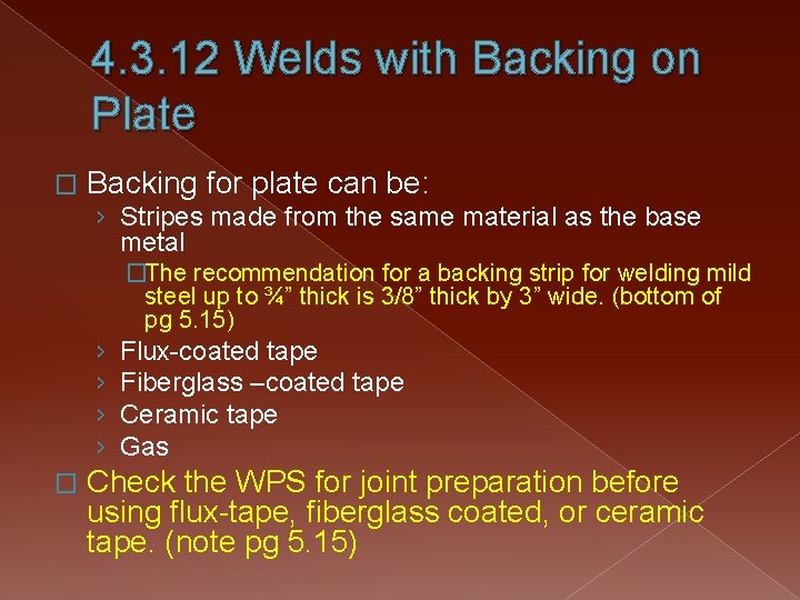 4. 3. 12 Welds with Backing on Plate � Backing for plate can be: