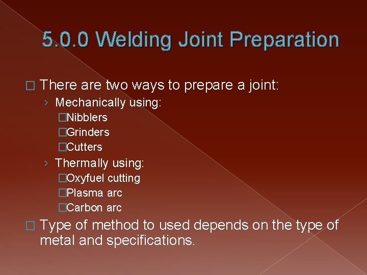 5. 0. 0 Welding Joint Preparation � There are two ways to prepare a