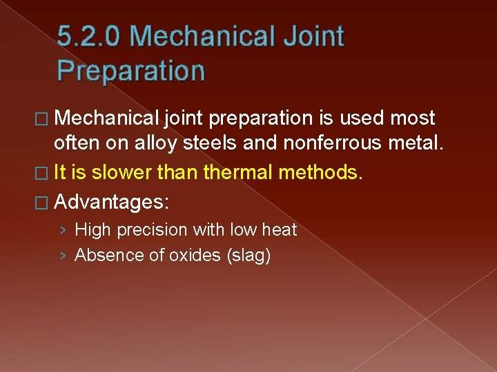 5. 2. 0 Mechanical Joint Preparation � Mechanical joint preparation is used most often