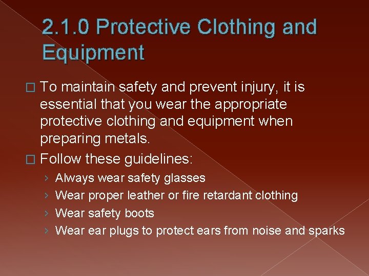 2. 1. 0 Protective Clothing and Equipment To maintain safety and prevent injury, it