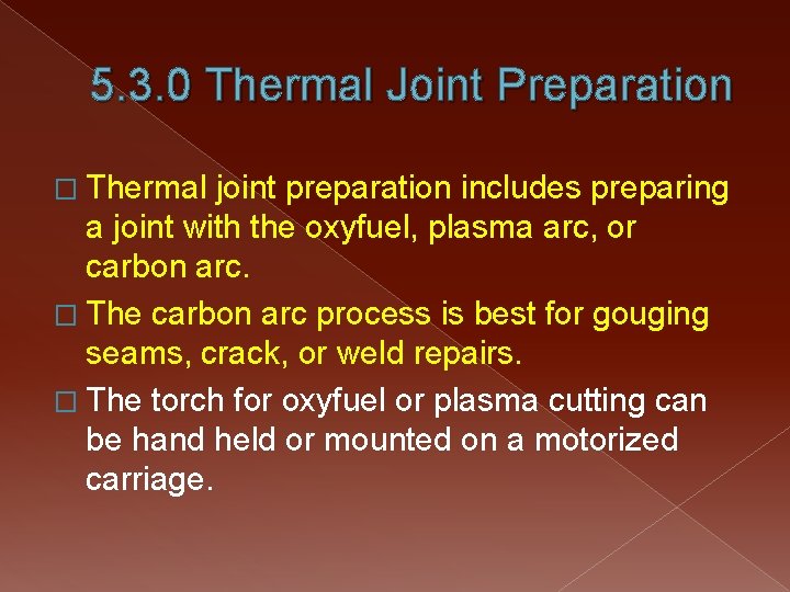 5. 3. 0 Thermal Joint Preparation � Thermal joint preparation includes preparing a joint