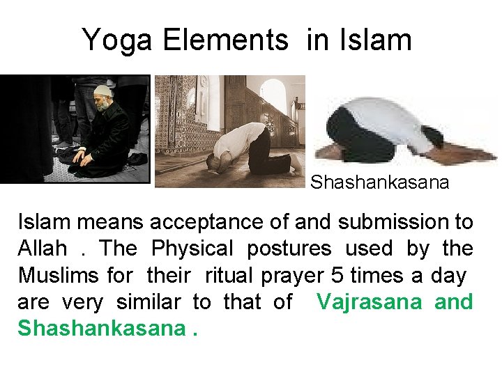 Yoga Elements in Islam Shashankasana Islam means acceptance of and submission to Allah. The