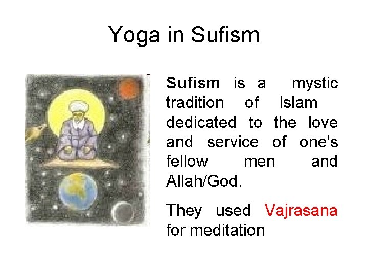 Yoga in Sufism is a mystic tradition of Islam dedicated to the love and