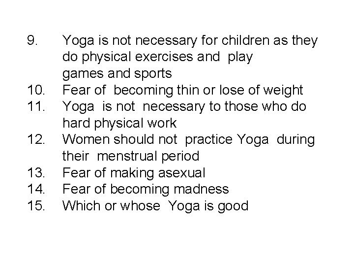 9. 10. 11. 12. 13. 14. 15. Yoga is not necessary for children as