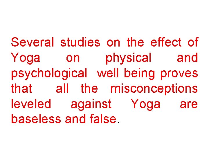 Several studies on the effect of Yoga on physical and psychological well being proves