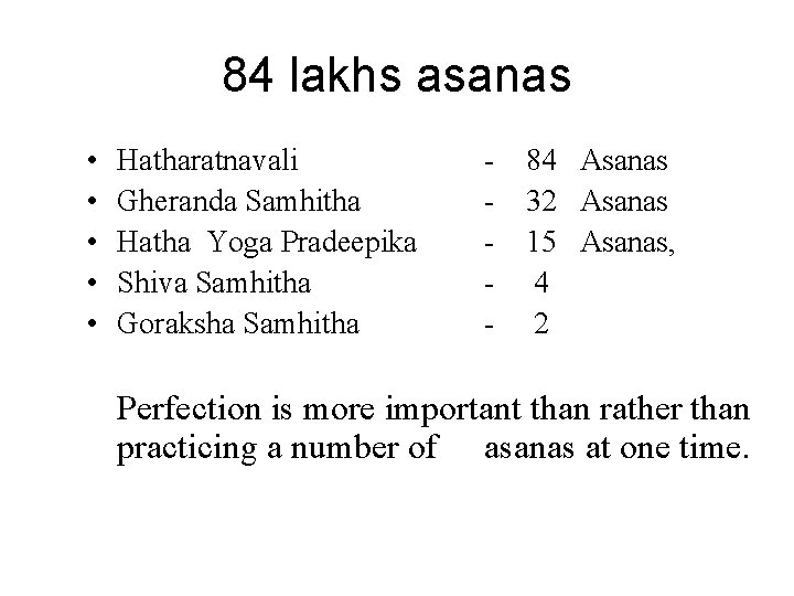 84 lakhs asanas • • • Hatharatnavali Gheranda Samhitha Hatha Yoga Pradeepika Shiva Samhitha