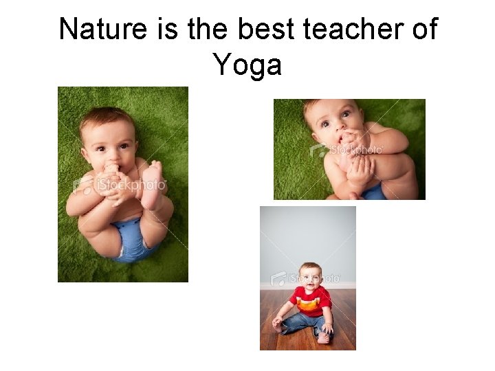 Nature is the best teacher of Yoga 