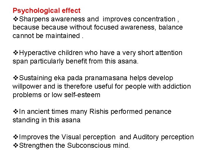 Psychological effect v. Sharpens awareness and improves concentration , because without focused awareness, balance
