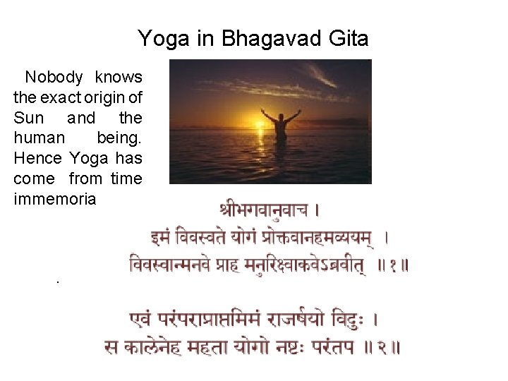 Yoga in Bhagavad Gita Nobody knows the exact origin of Sun and the human