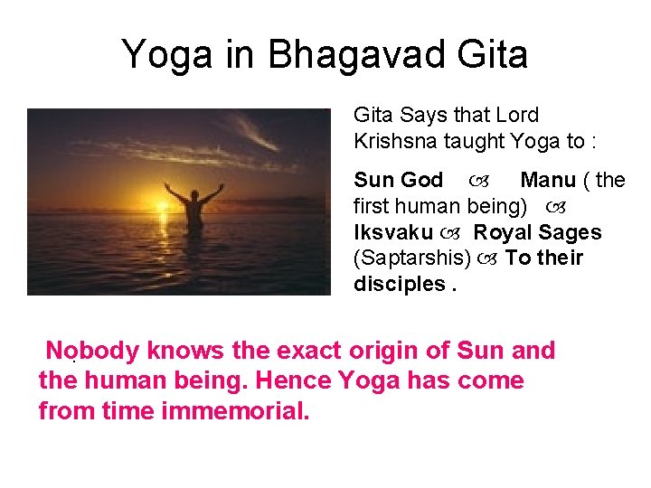 Yoga in Bhagavad Gita Says that Lord Krishsna taught Yoga to : Sun God