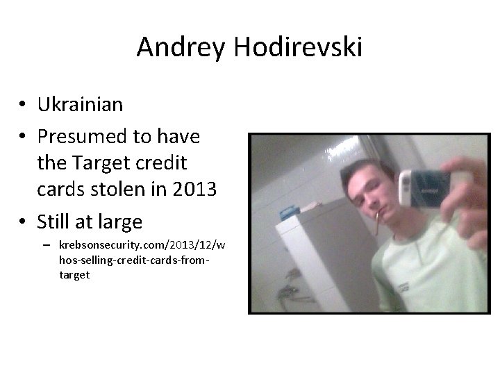 Andrey Hodirevski • Ukrainian • Presumed to have the Target credit cards stolen in