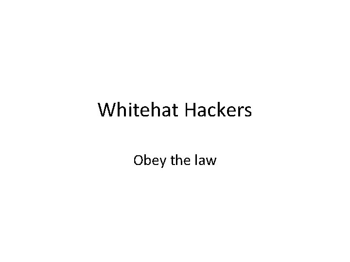 Whitehat Hackers Obey the law 