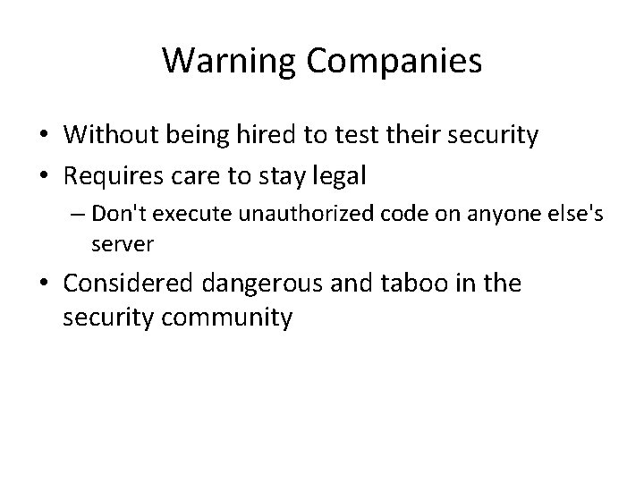 Warning Companies • Without being hired to test their security • Requires care to
