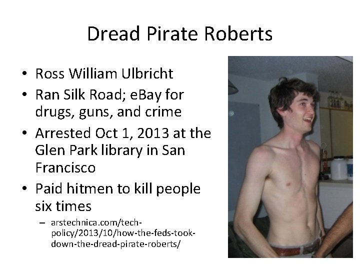 Dread Pirate Roberts • Ross William Ulbricht • Ran Silk Road; e. Bay for