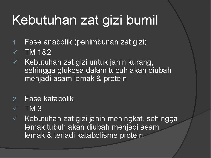 Kebutuhan zat gizi bumil Fase anabolik (penimbunan zat gizi) ü TM 1&2 ü Kebutuhan