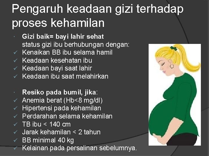 Pengaruh keadaan gizi terhadap proses kehamilan ü ü Gizi baik= bayi lahir sehat status