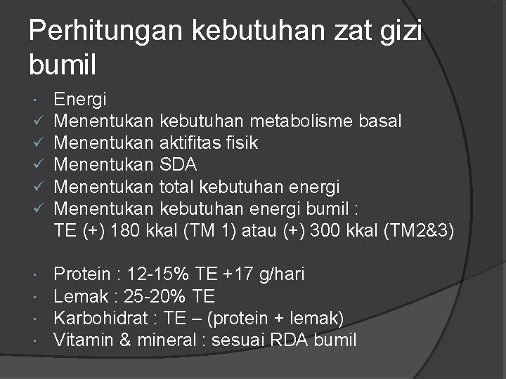 Perhitungan kebutuhan zat gizi bumil ü ü ü Energi Menentukan kebutuhan metabolisme basal Menentukan