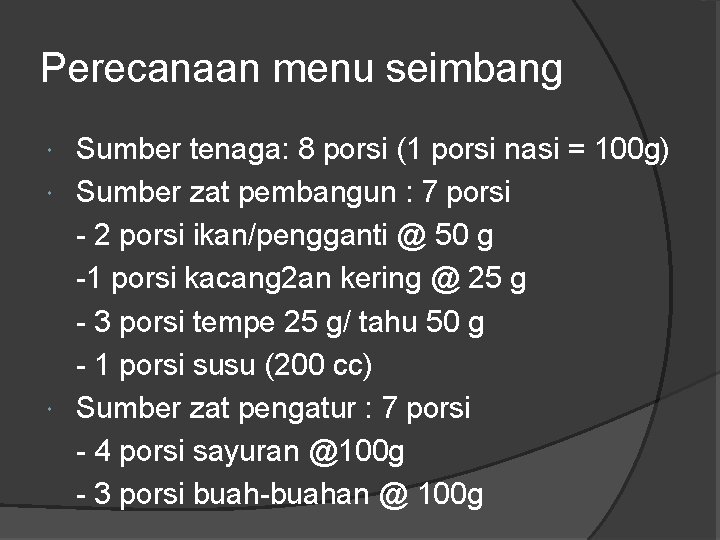 Perecanaan menu seimbang Sumber tenaga: 8 porsi (1 porsi nasi = 100 g) Sumber