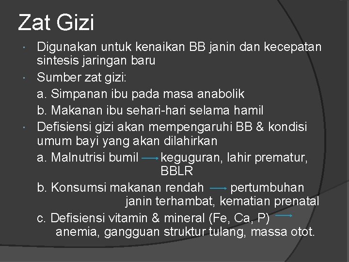 Zat Gizi Digunakan untuk kenaikan BB janin dan kecepatan sintesis jaringan baru Sumber zat