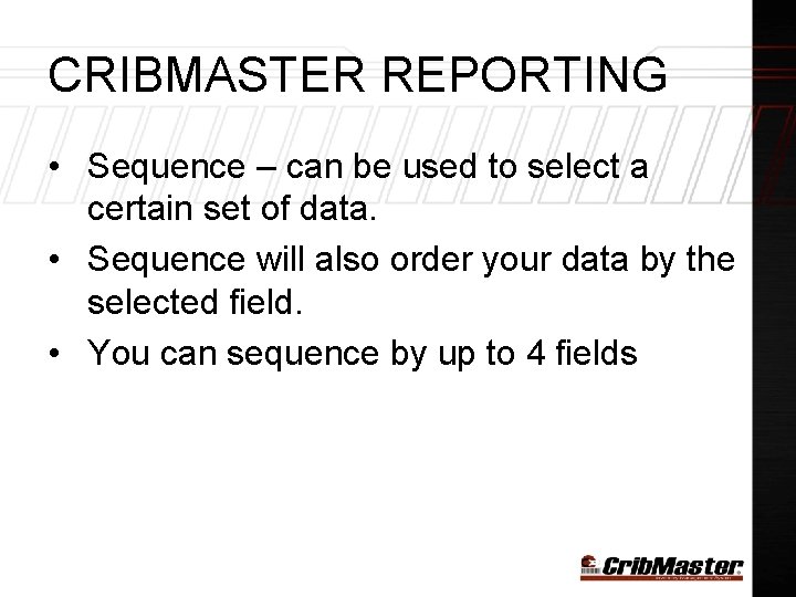 CRIBMASTER REPORTING • Sequence – can be used to select a certain set of