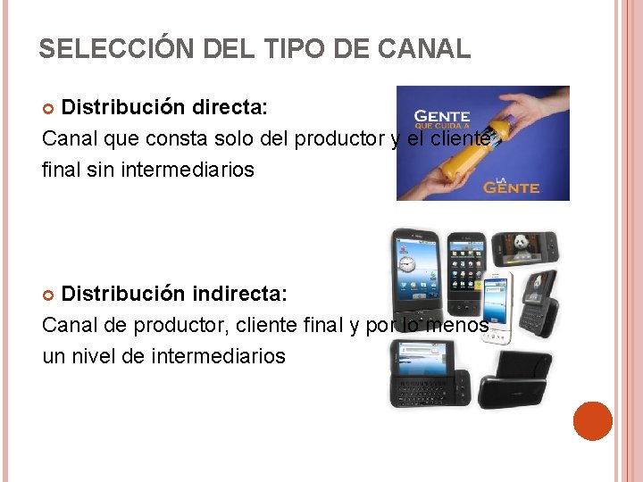 SELECCIÓN DEL TIPO DE CANAL Distribución directa: Canal que consta solo del productor y