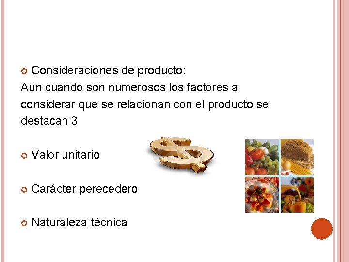 Consideraciones de producto: Aun cuando son numerosos los factores a considerar que se relacionan