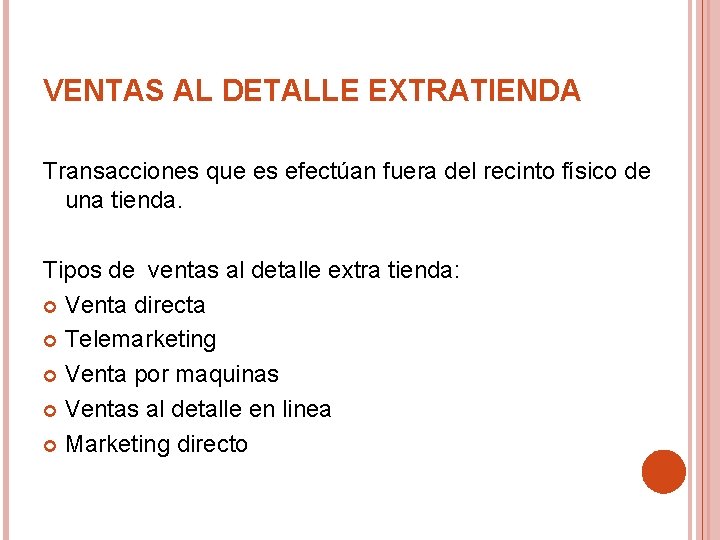 VENTAS AL DETALLE EXTRATIENDA Transacciones que es efectúan fuera del recinto físico de una