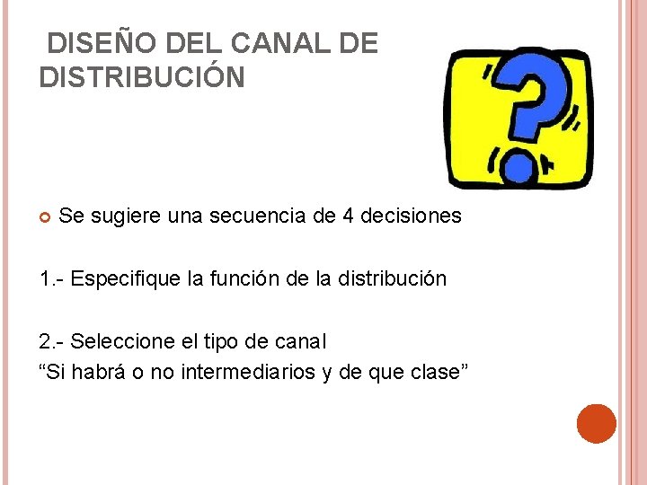  DISEÑO DEL CANAL DE DISTRIBUCIÓN Se sugiere una secuencia de 4 decisiones 1.