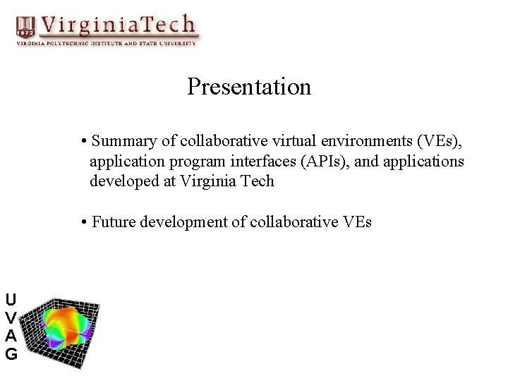 Presentation • Summary of collaborative virtual environments (VEs), application program interfaces (APIs), and applications