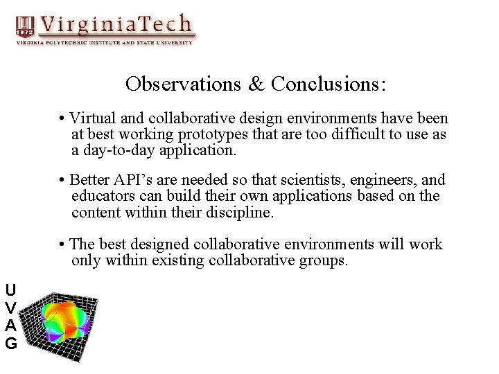 Observations & Conclusions: • Virtual and collaborative design environments have been at best working