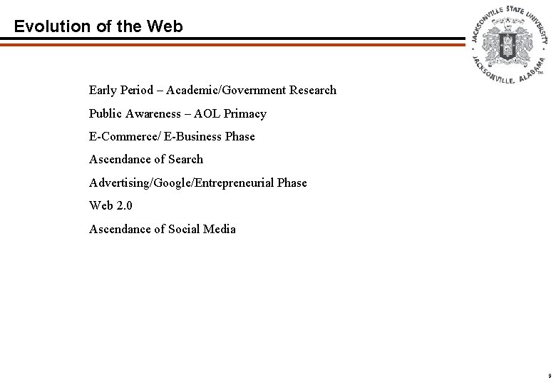 Evolution of the Web Early Period – Academic/Government Research Public Awareness – AOL Primacy Evolution of the Web Early Period – Academic/Government Research Public Awareness – AOL Primacy