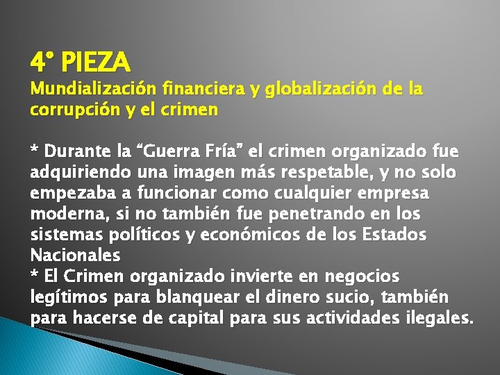 4° PIEZA Mundialización financiera y globalización de la corrupción y el crimen * Durante 4° PIEZA Mundialización financiera y globalización de la corrupción y el crimen * Durante