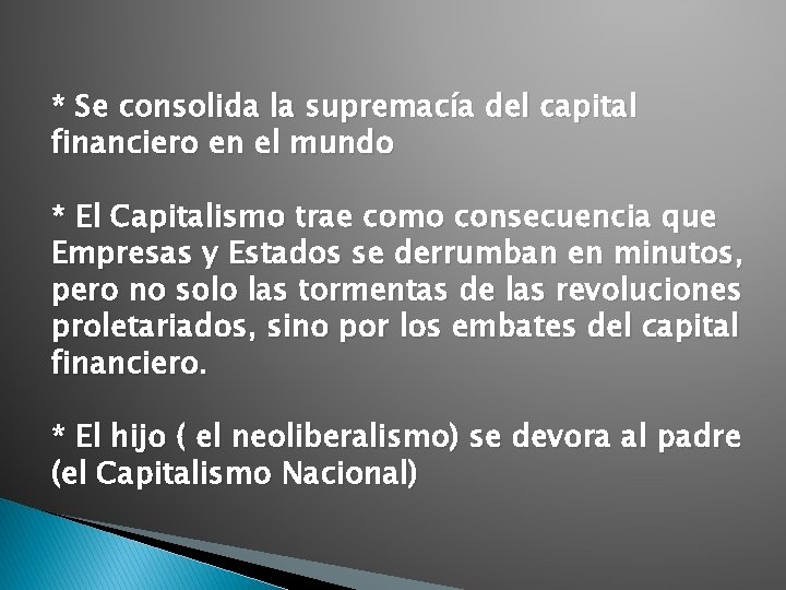 * Se consolida la supremacía del capital financiero en el mundo * El Capitalismo * Se consolida la supremacía del capital financiero en el mundo * El Capitalismo