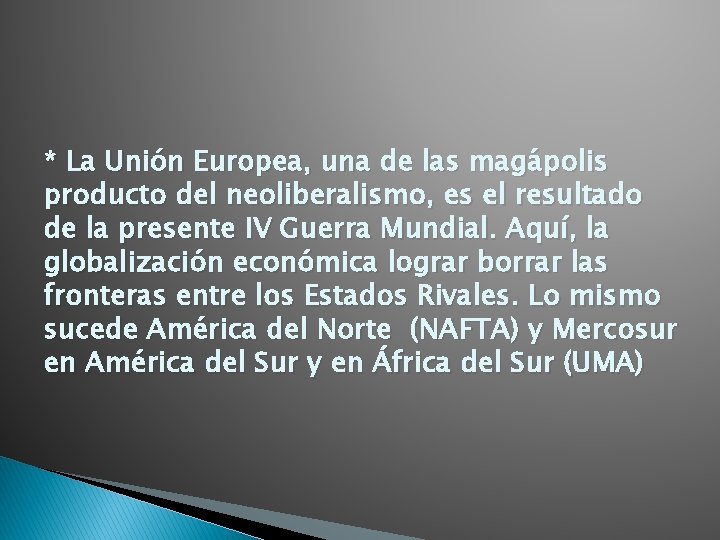 * La Unión Europea, una de las magápolis producto del neoliberalismo, es el resultado * La Unión Europea, una de las magápolis producto del neoliberalismo, es el resultado