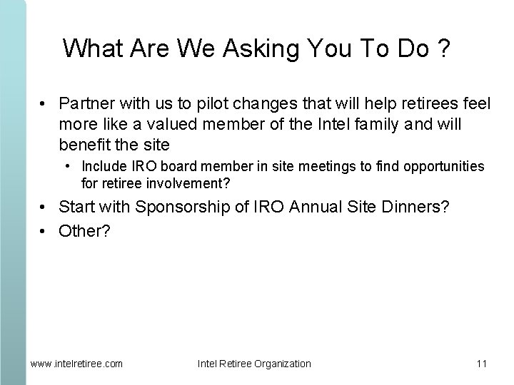 What Are We Asking You To Do ? • Partner with us to pilot