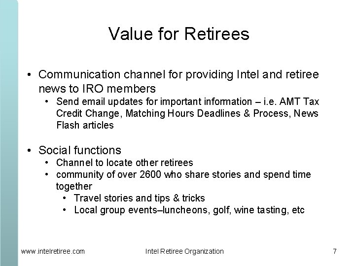 Value for Retirees • Communication channel for providing Intel and retiree news to IRO