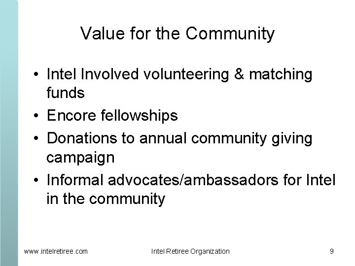 Value for the Community • Intel Involved volunteering & matching funds • Encore fellowships