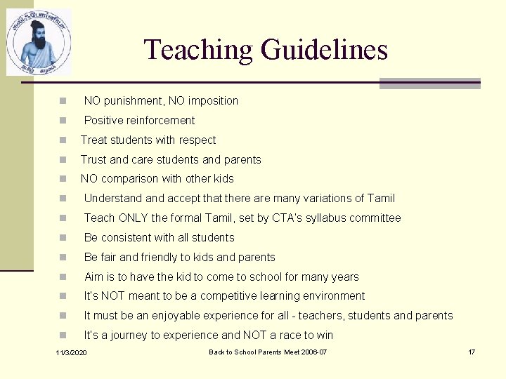 Teaching Guidelines n NO punishment, NO imposition n Positive reinforcement n Treat students with