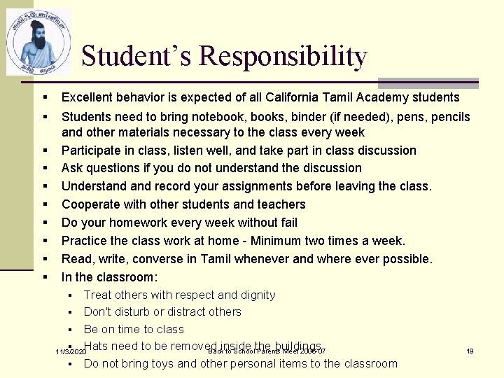 Student’s Responsibility § Excellent behavior is expected of all California Tamil Academy students §