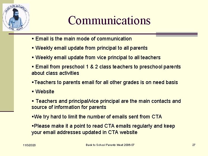 Communications § Email is the main mode of communication § Weekly email update from